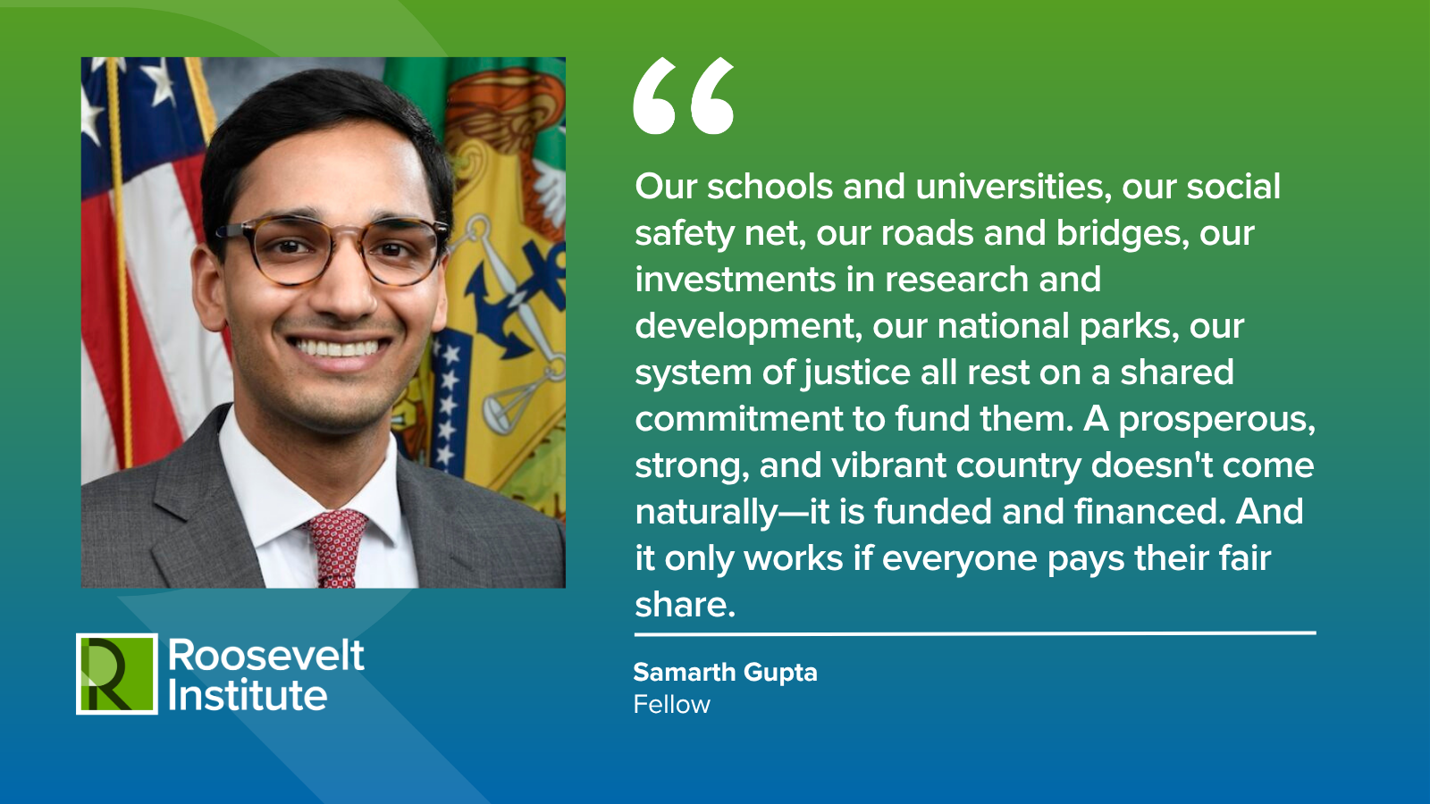 A man in a suit and glasses smiles at the camera. Beside him, a quote about the importance of funding public services is displayed, attributed to Samarth Gupta, Fellow at the Roosevelt Institute. The Roosevelt Institute logo is in the bottom left.