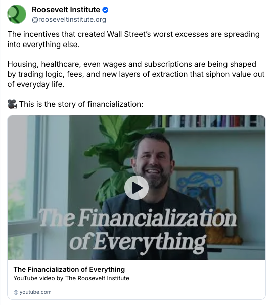 A social media post from the Roosevelt Institute promotes a video titled The Financialization of Everything, featuring a man smiling in a home office with plants, books, and framed art in the background.