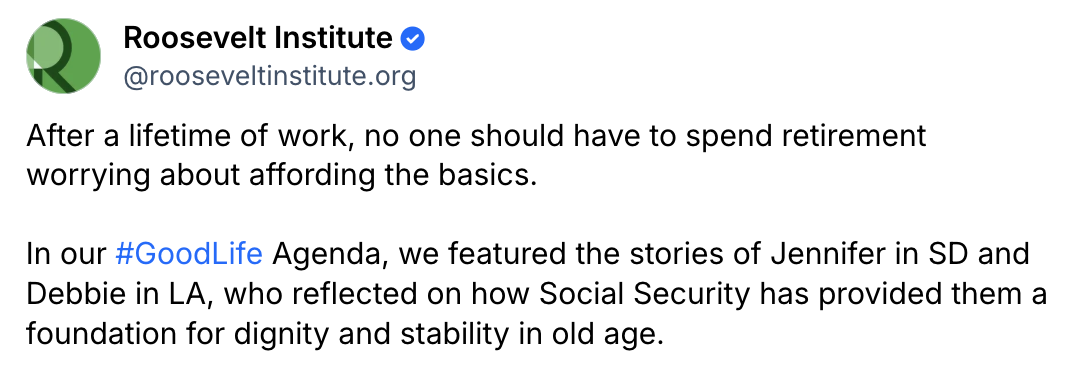 A social media post from the Roosevelt Institute discusses the importance of affordable retirement, highlighting stories from Jennifer in SD and Debbie in LA about Social Security’s role in their stability.