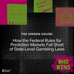 A dark tiled room with overlaid text about prediction markets and federal rules. Neon images of gambling websites, a dome, and words WHO WINS WHO LOSES are also present. Roosevelt Institute logo is at the bottom left.