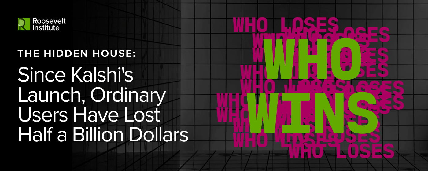 A graphic with the text: The Hidden House: Since Kalshis Launch, Ordinary Users Have Lost Half a Billion Dollars and large words WHO WINS WHO LOSES layered on a dark, grid-like background.