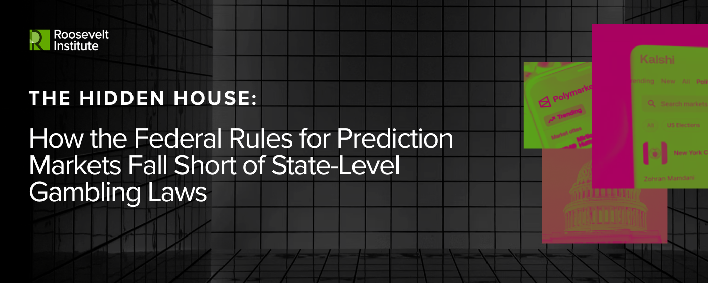 A Roosevelt Institute banner reads: How the Federal Rules for Prediction Markets Fall Short of State-Level Gambling Laws on a dark grid background with colorful digital graphics on the right.