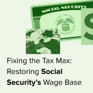 A Social Security card and two older adults smiling beside the text: Fixing the Tax Max: Restoring Social Securitys Wage Base..
