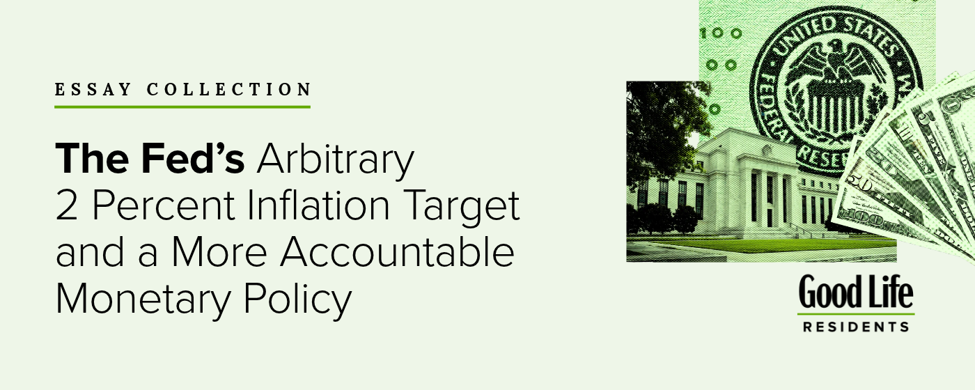 The Fed’s Arbitrary 2 Percent Inflation Target and a More Accountable Monetary Policy