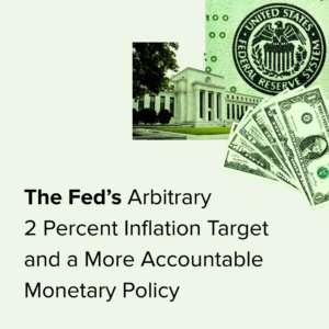 The Federal Reserve building, a seal, and a stack of US dollar bills above the title: The Feds Arbitrary 2 Percent Inflation Target and a More Accountable Monetary Policy.